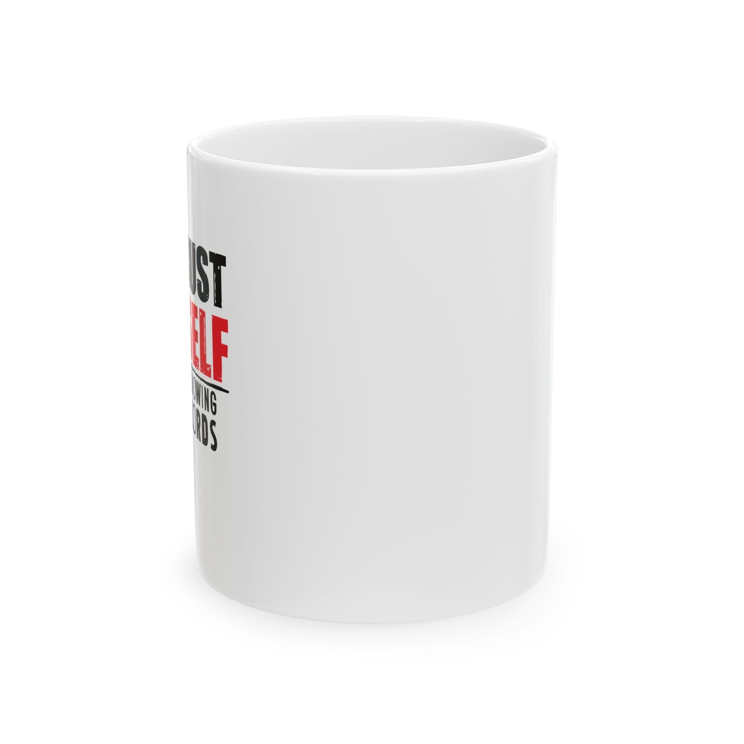 TRUST YOURSELF FUNNY SARCASTIC WHITE MUG