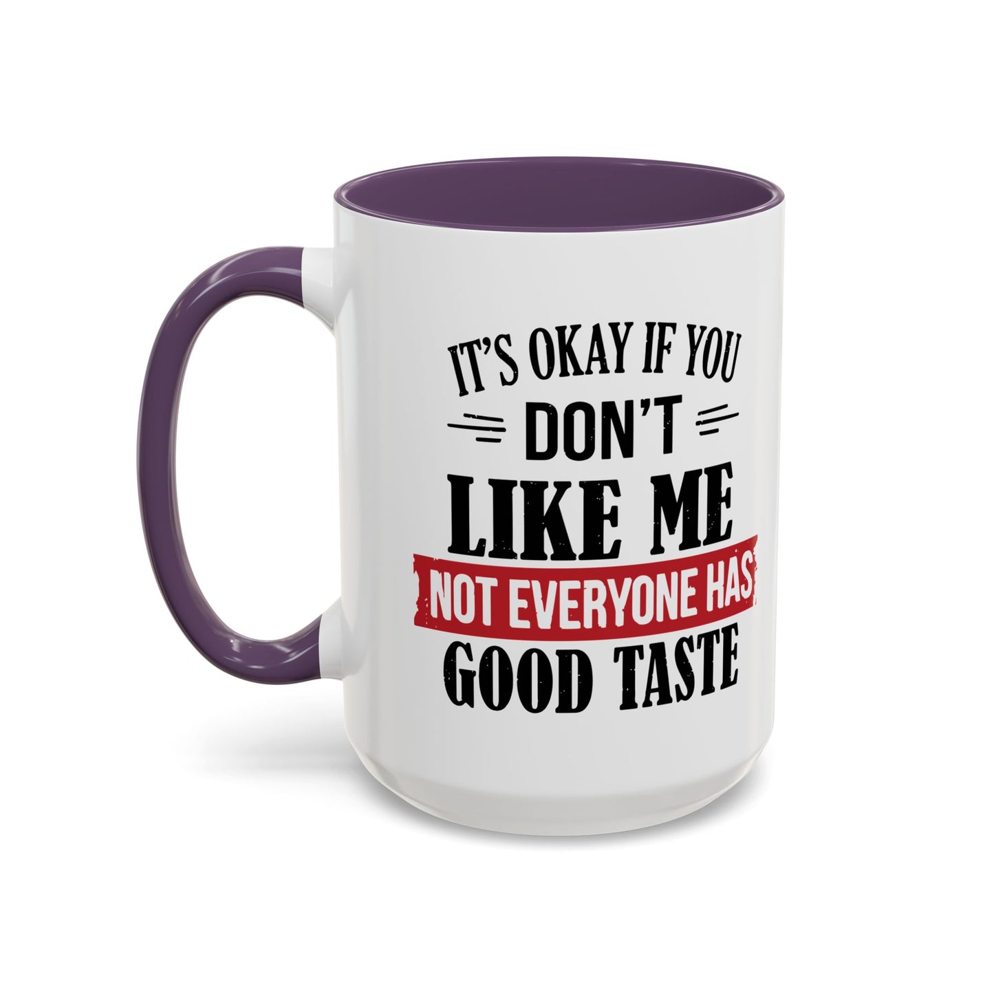 NOT EVERYONE HAS A GOOD TASTE Accent BiColor Funny Sarcastic Mug