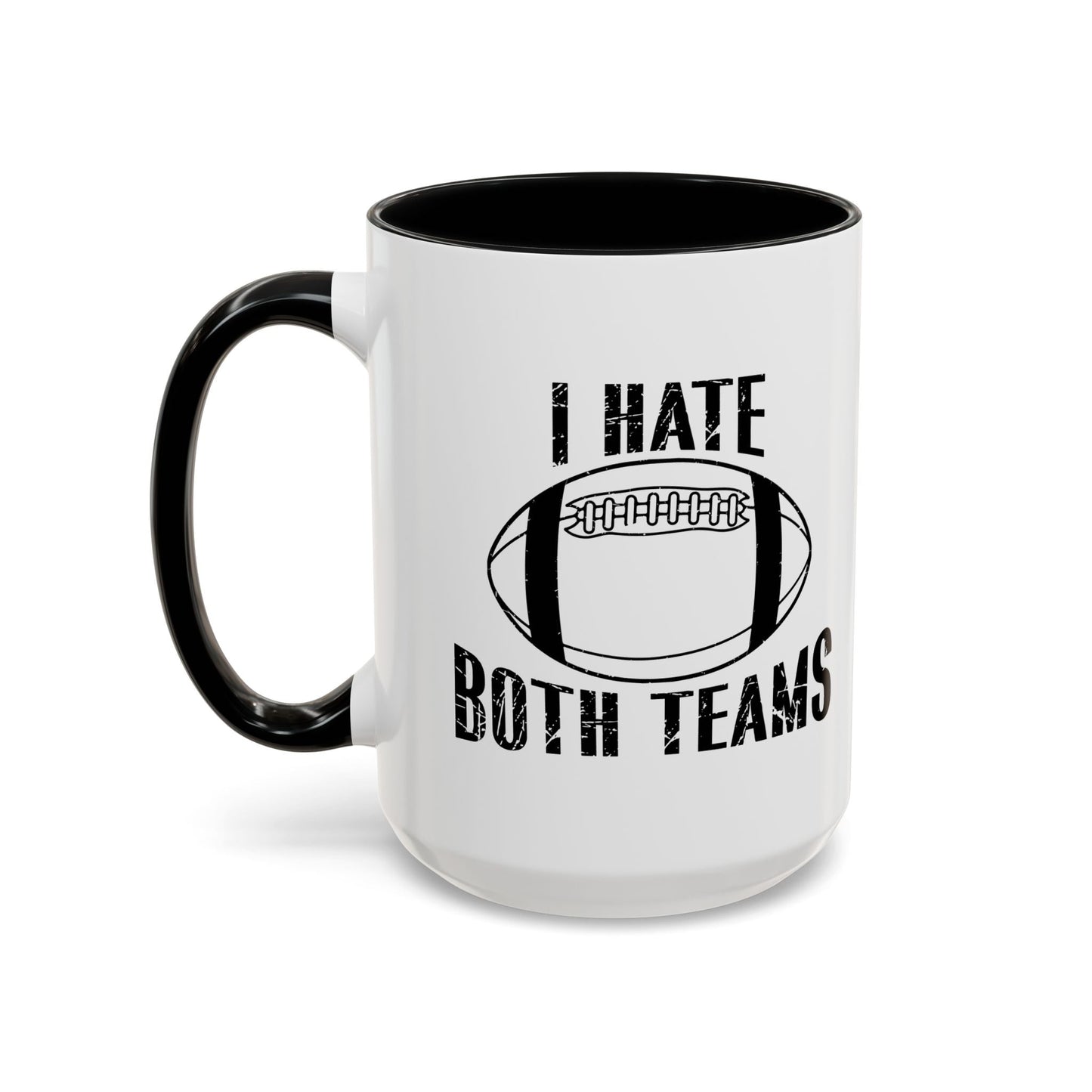 I HATE BOTH TEAMS Accent BiColor Funny Sarcastic Mug