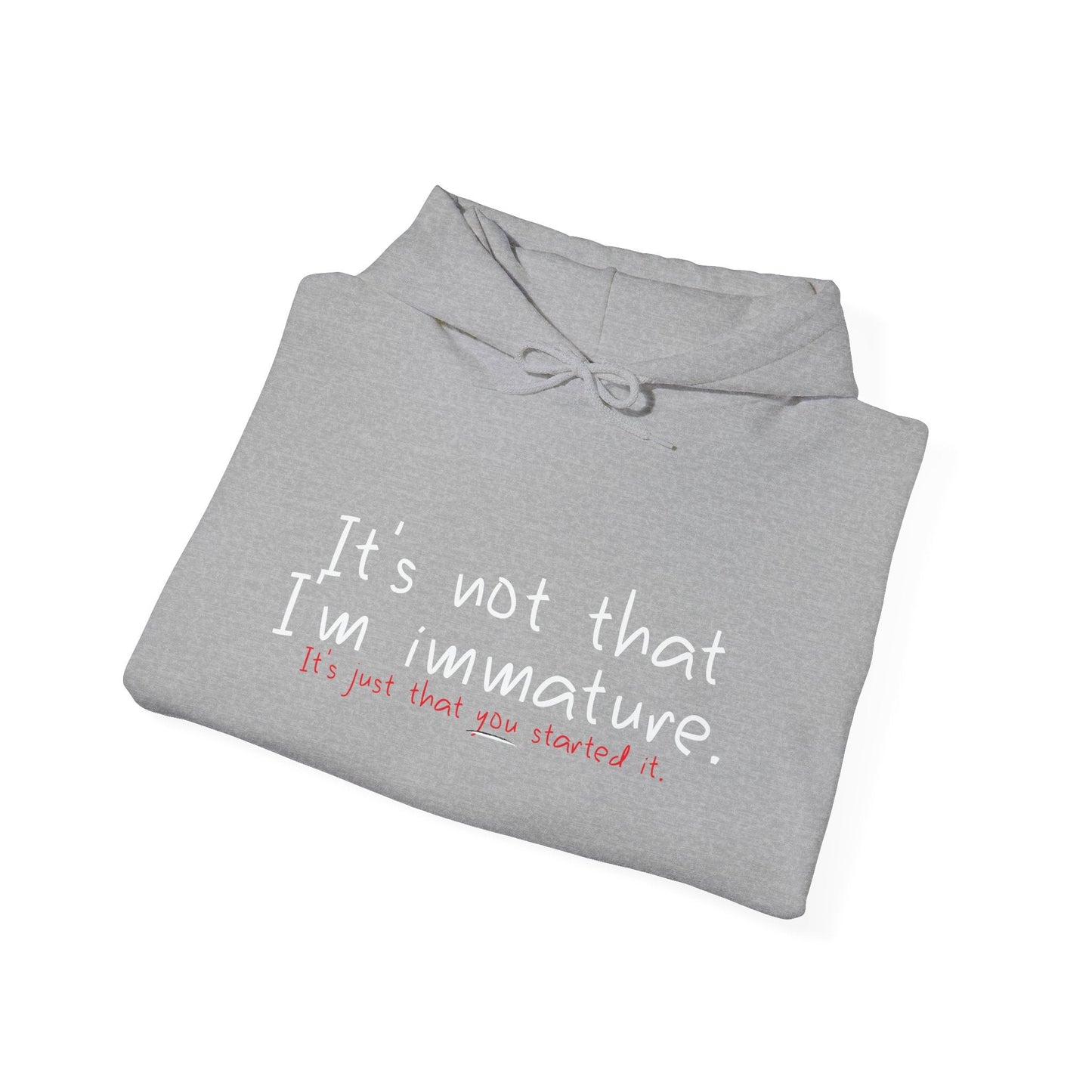 YOU STARTED IT - Premium Unisex Funny Sarcastic Black Hoodie Sweatshirt