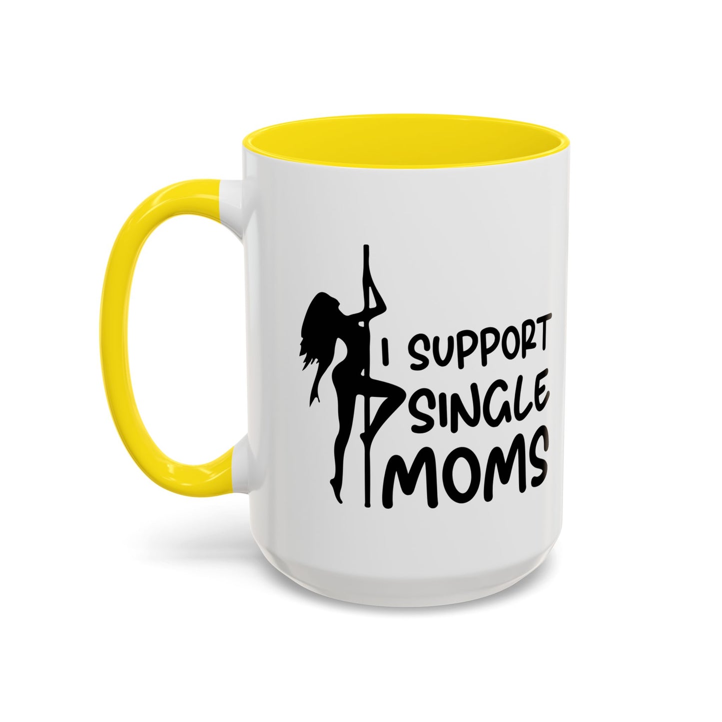 I SUPPORT SINGLE MOMS Accent BiColor Funny Sarcastic Mug