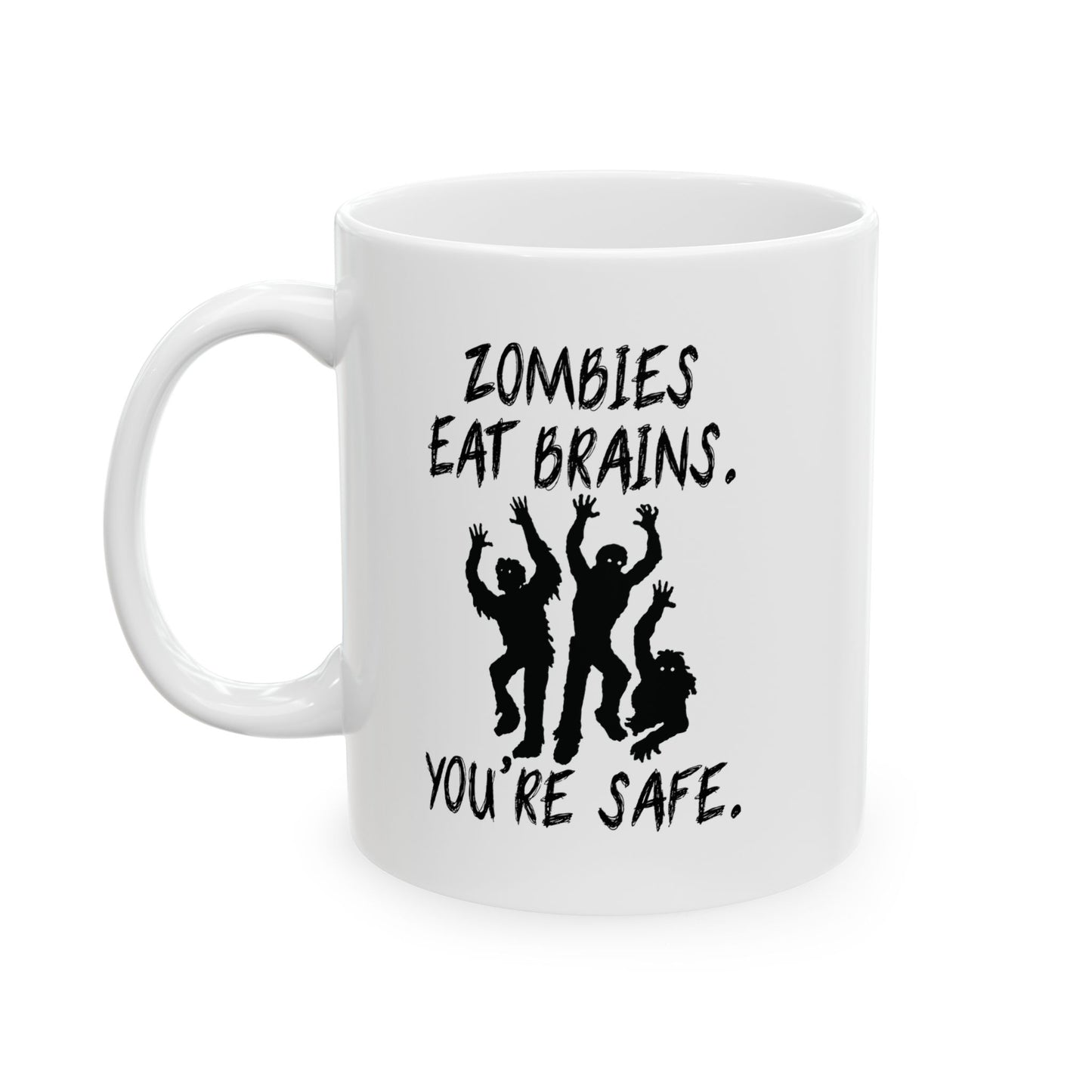 ZOMBIES EAT BRAINS FUNNY SARCASTIC MUG