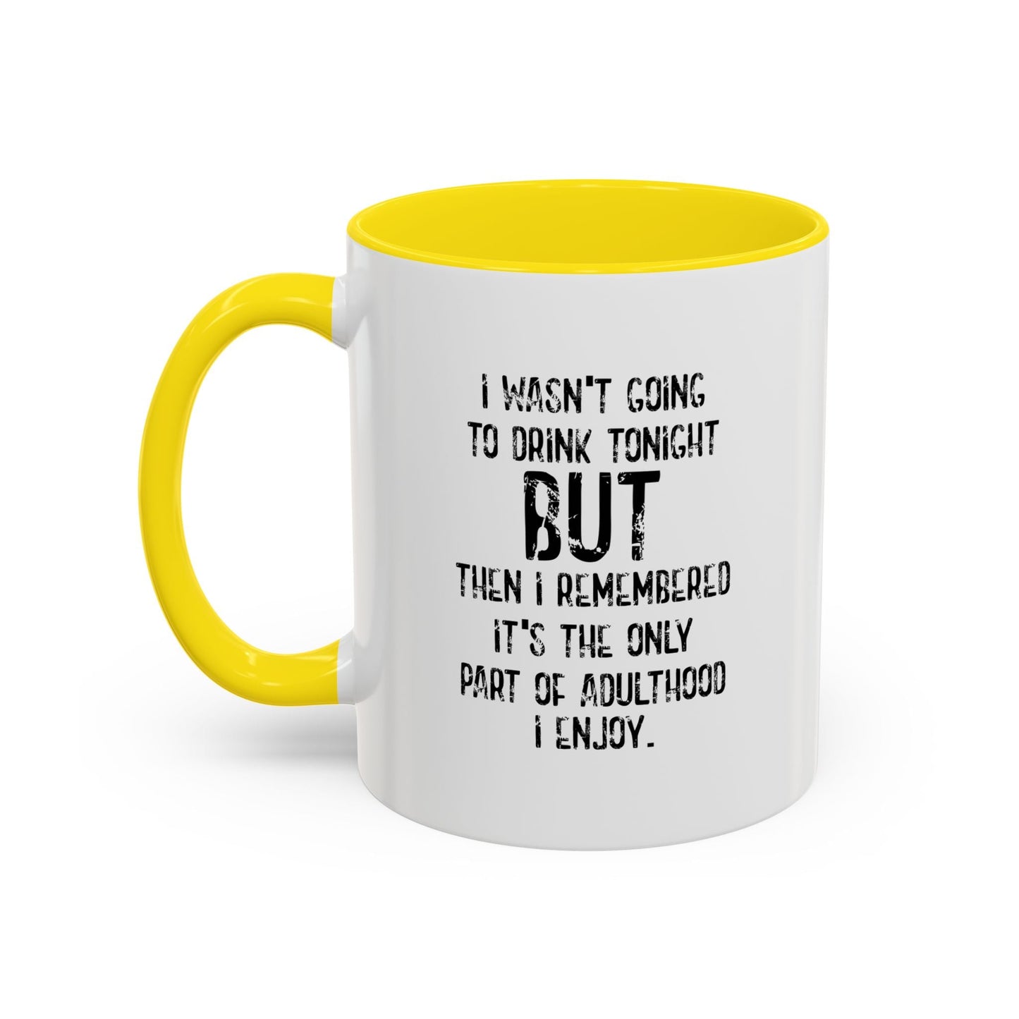 THE ONLY PART OF ADULTHOOD I ENJOY Accent BiColor Funny Sarcastic Mug