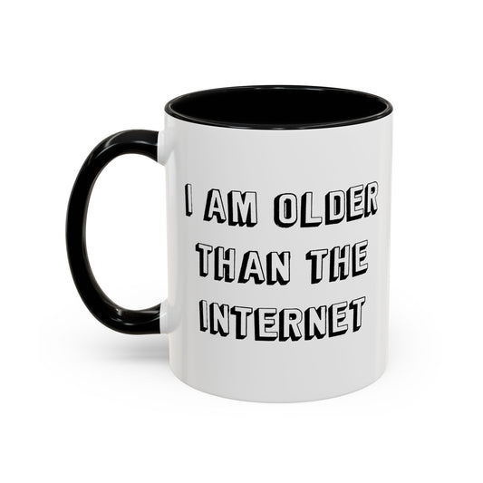 I AM OLDER THAN THE INTERNET Accent BiColor Funny Sarcastic Mug