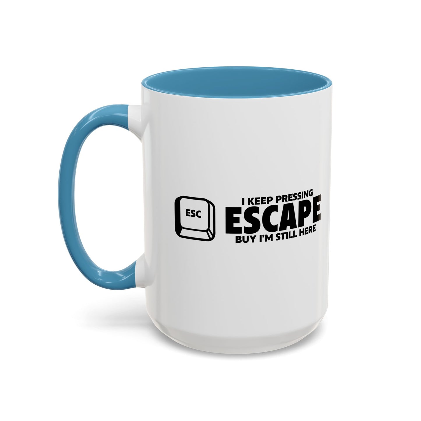 I KEEP PRESSING ESCASPE Accent BiColor Funny Sarcastic Mug