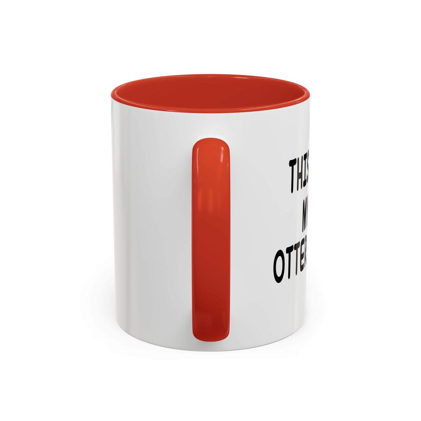 THIS IS MY OTTER MUG Accent BiColor Funny Sarcastic Mug