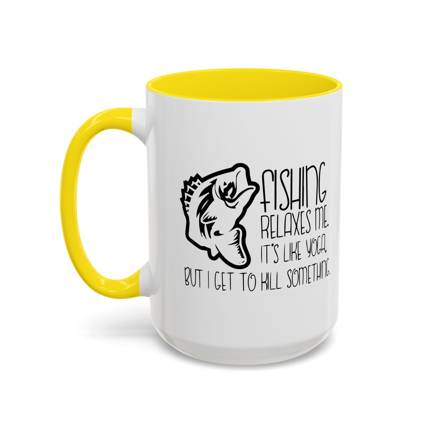 FISHING IT'S LIKE YOGA Accent BiColor Funny Sarcastic Mug