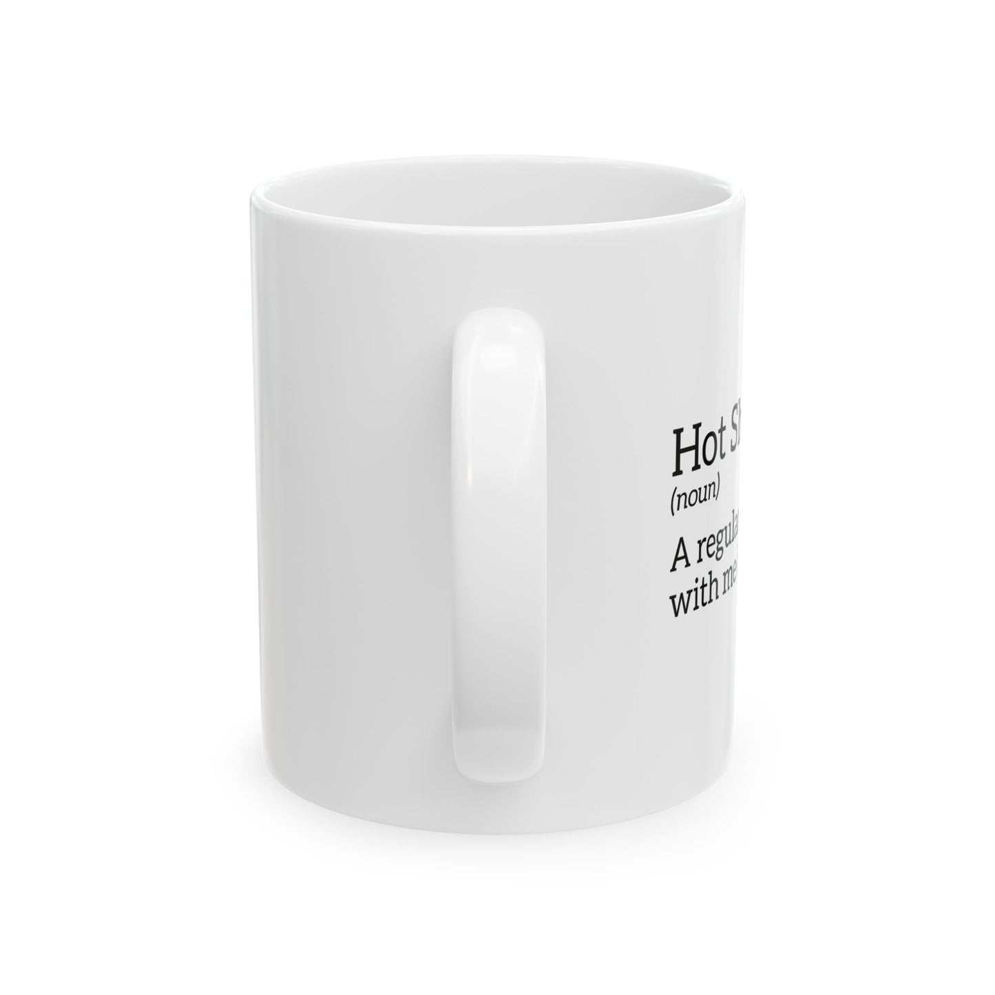 Hot Shower (noun) FUNNY SARCASTIC WHITE MUG