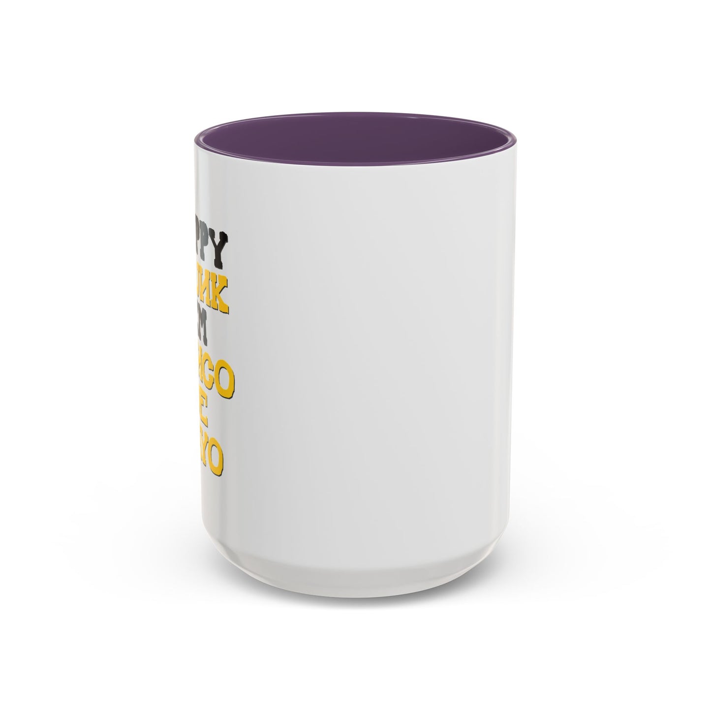 HAPPY DRUNK IM CINCO DE MAYO Accent BiColor Funny Sarcastic Mug