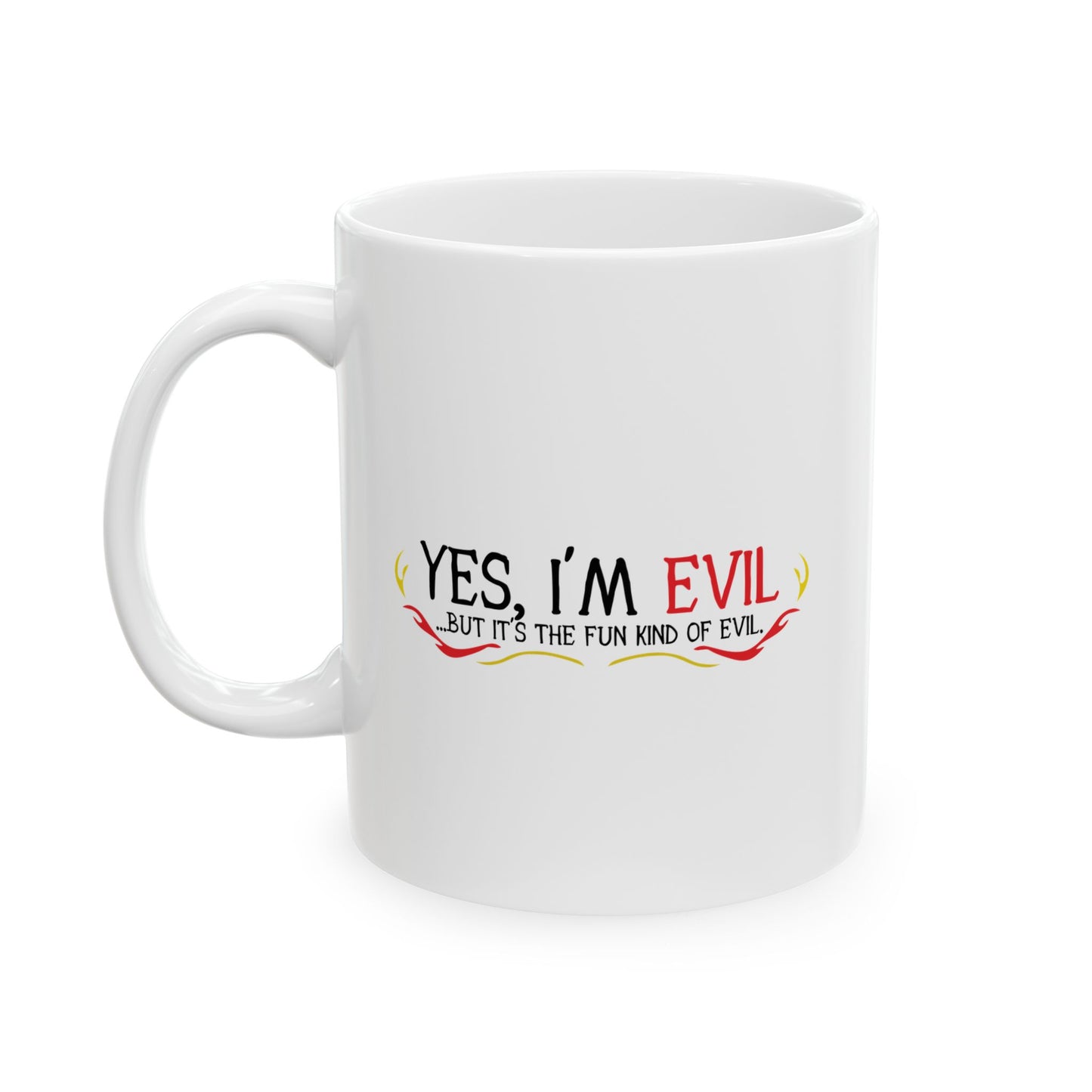 YES, I'M EVIL FUNNY SARCASTIC WHITE MUG