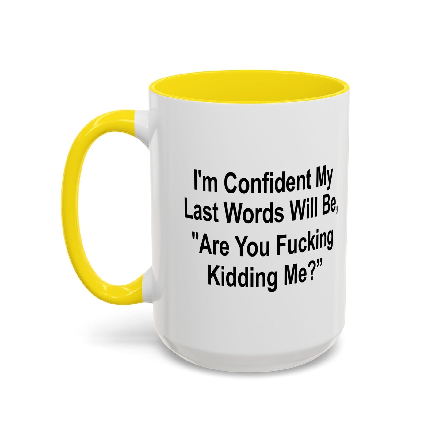 ARE FUCKING KIDDING ME? Accent BiColor Funny Sarcastic Mug