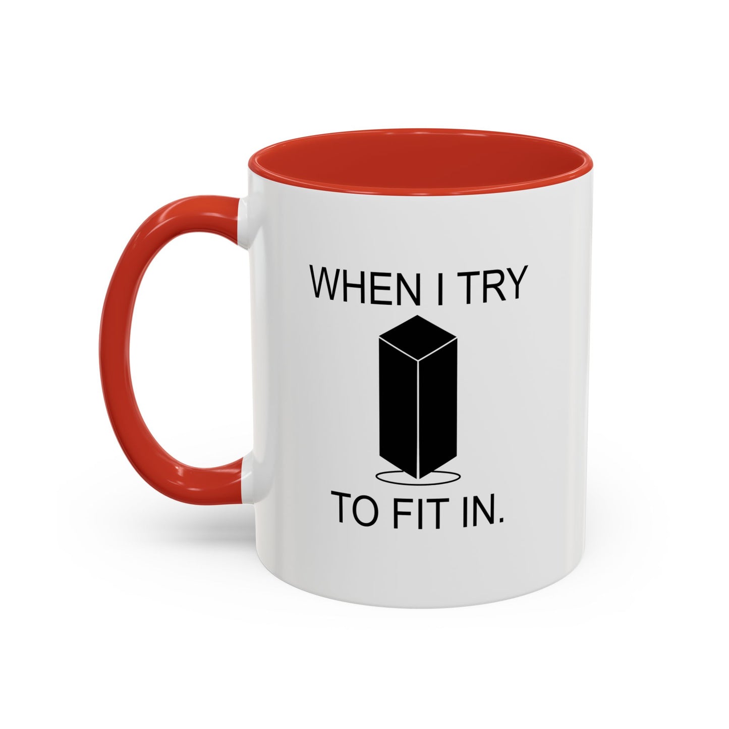 WHEN I TRY TO FIT IN Accent BiColor Funny Sarcastic Mug