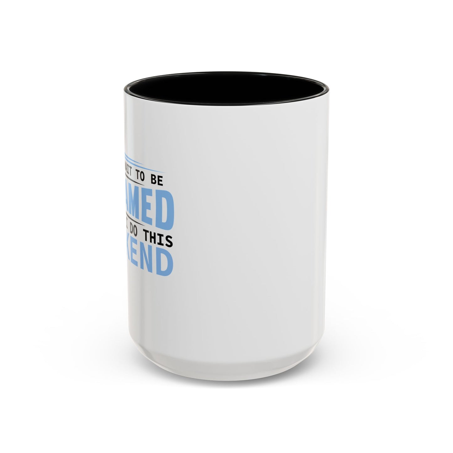 CAN'T WAIT TO BE ASHAMED Accent BiColor Funny Sarcastic Mug