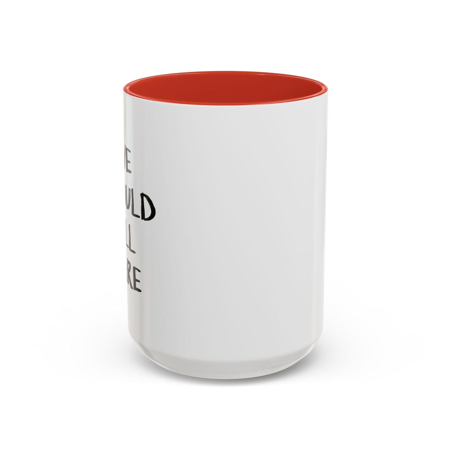 WE SHOULD ALL CARE Accent BiColor Funny Sarcastic Mug