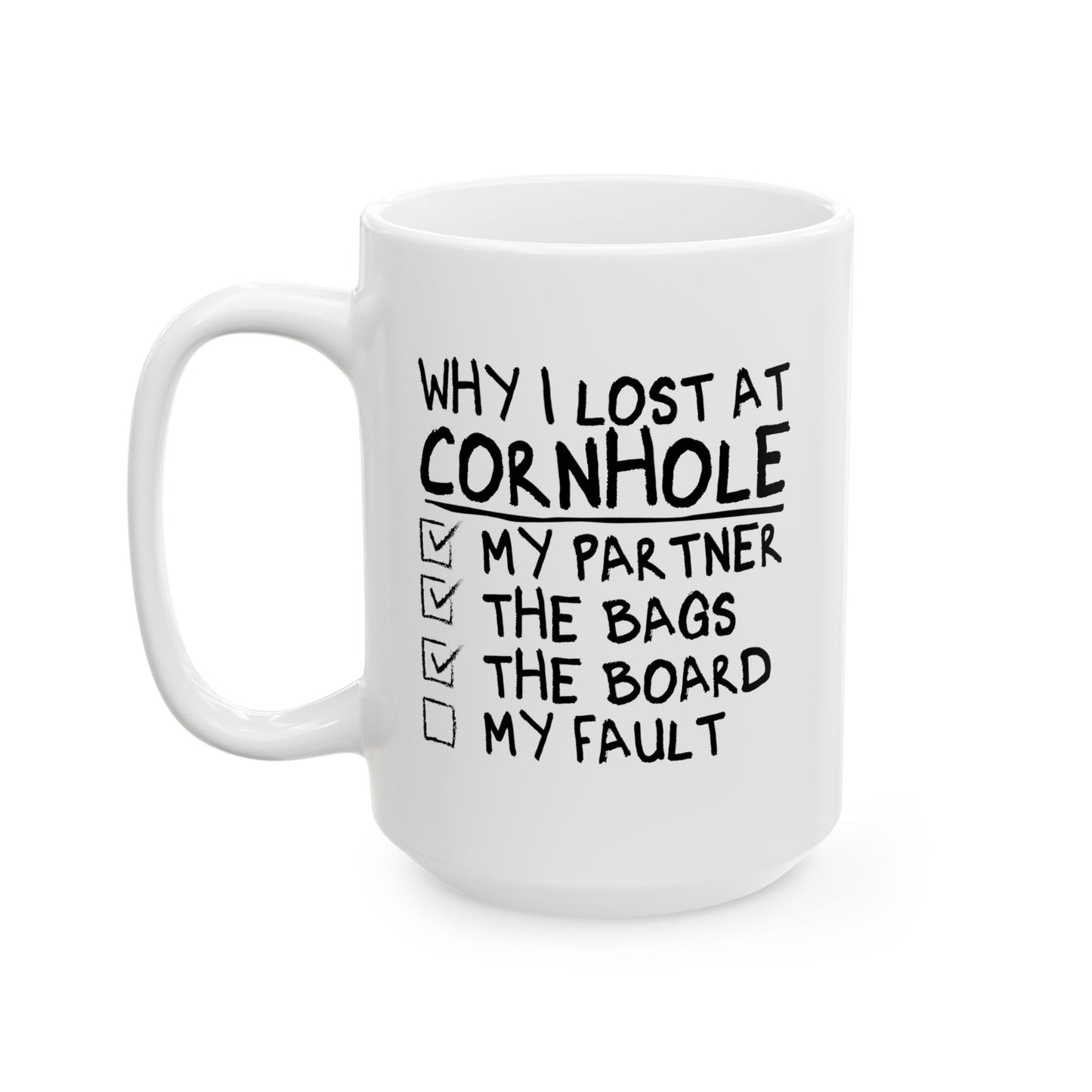 WHY I LOST AT CORNHOLE FUNNY SARCASTIC WHITE MUG