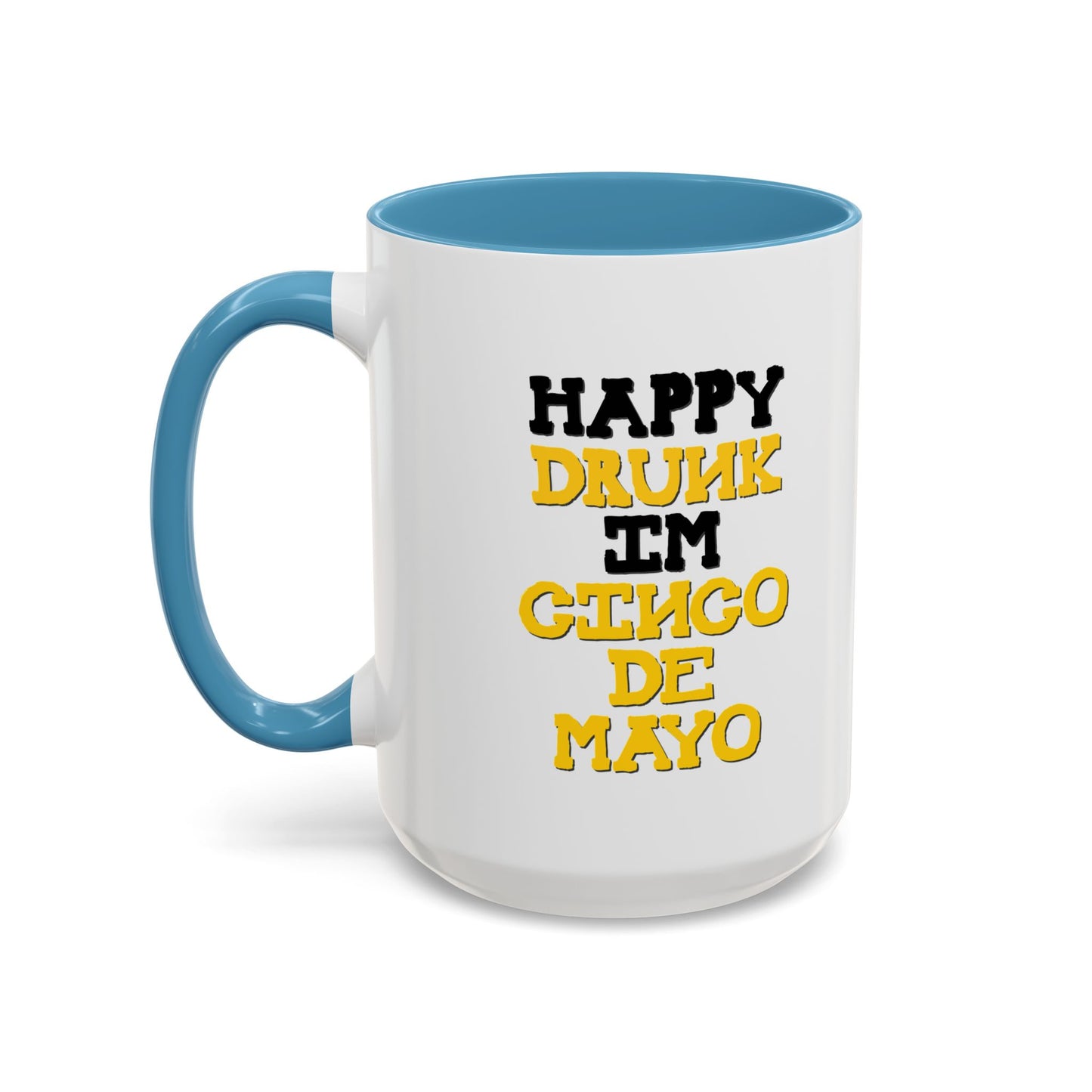 HAPPY DRUNK IM CINCO DE MAYO Accent BiColor Funny Sarcastic Mug