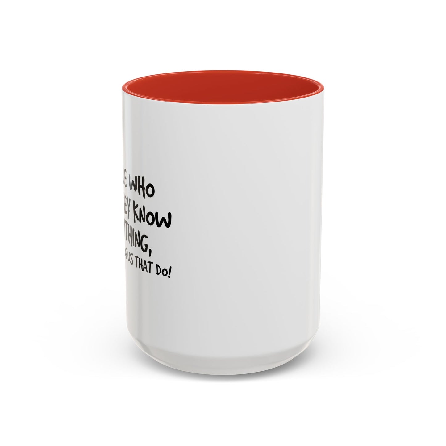 PEOPLE WHO THINK THEY KNOW EVERYTHING Accent BiColor Funny Sarcastic Mug