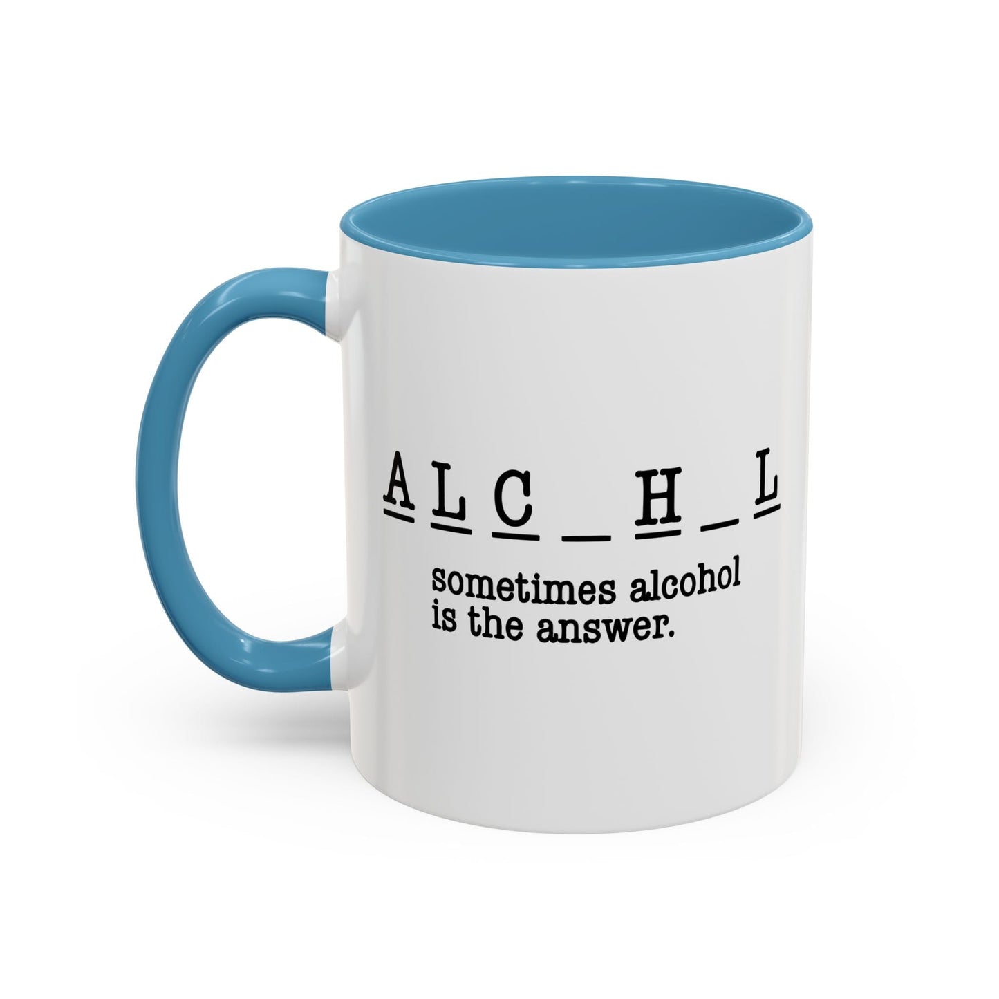 SOMETIMES ALCOHOL IS THE ANSWER Accent BiColor Funny Sarcastic Mug