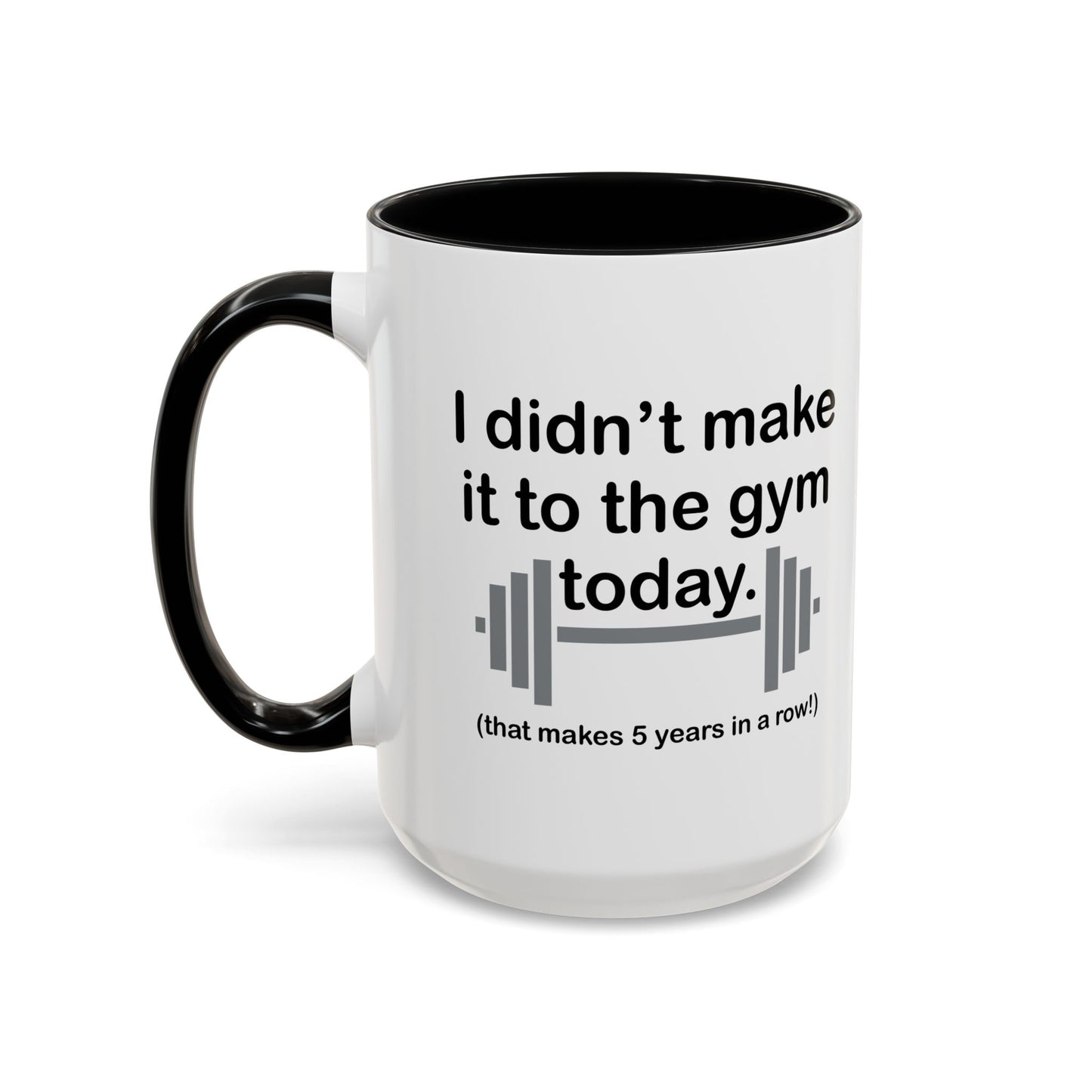 I DIDN'T MAKE IT TO THE GYM Accent BiColor Funny Sarcastic Mug