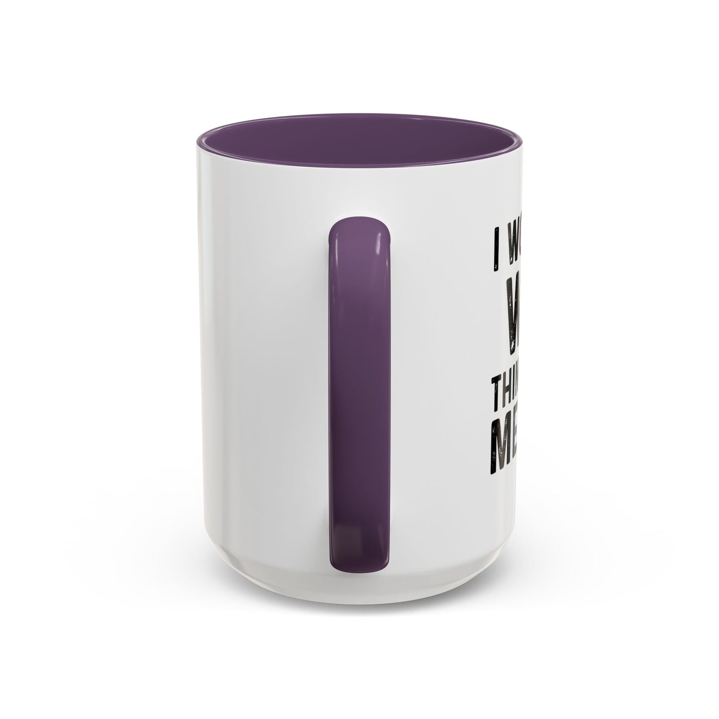 I WONDER IF WINE THINKS ABOUT ME TOO Accent BiColor Funny Sarcastic Mug