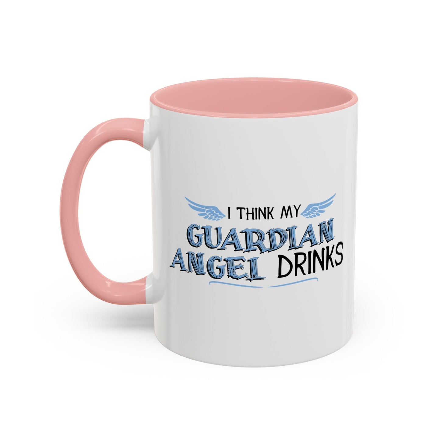 I THINK MY GUARDIAN ANGEL DRINKS Accent BiColor Funny Sarcastic Mug