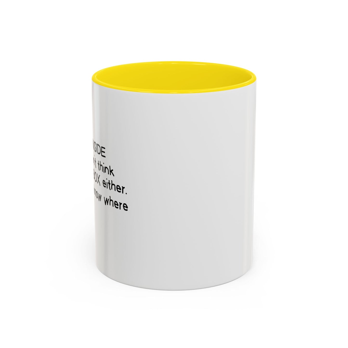 I DON'T THINK INSIDE THE BOX Accent BiColor Funny Sarcastic Mug