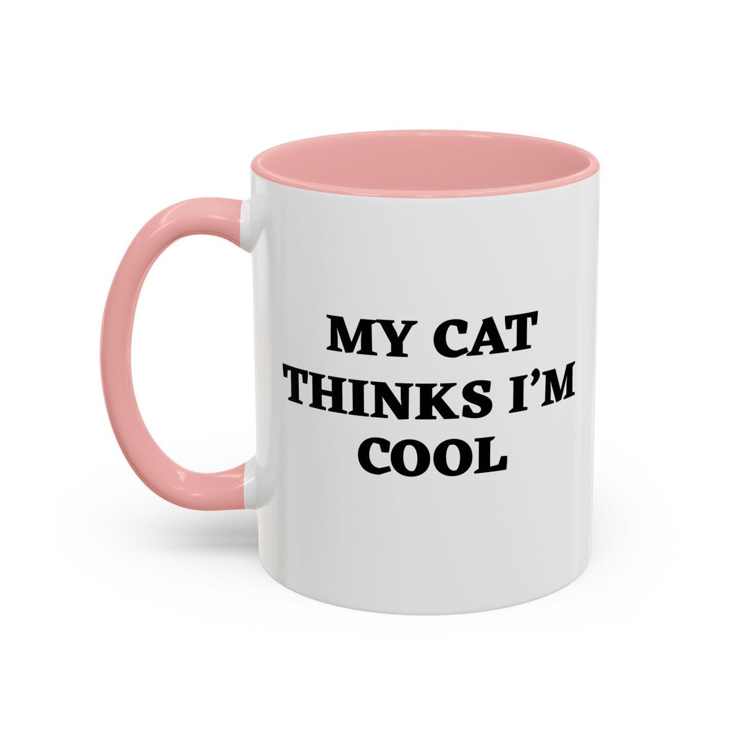 MY CAT THINKS I'M COOL Accent BiColor Funny Sarcastic Mug