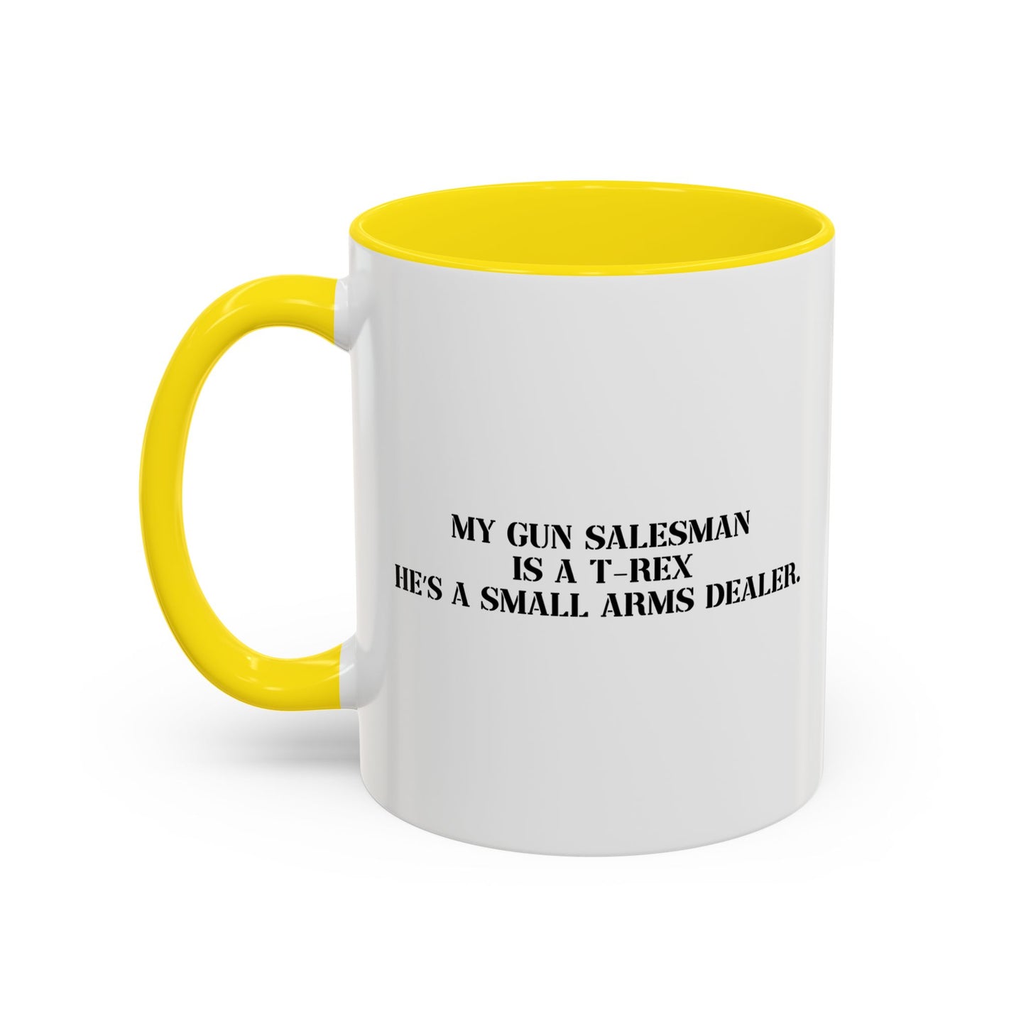 MY GUN SALESMAN IS A T-REX Accent BiColor Funny Sarcastic Mug