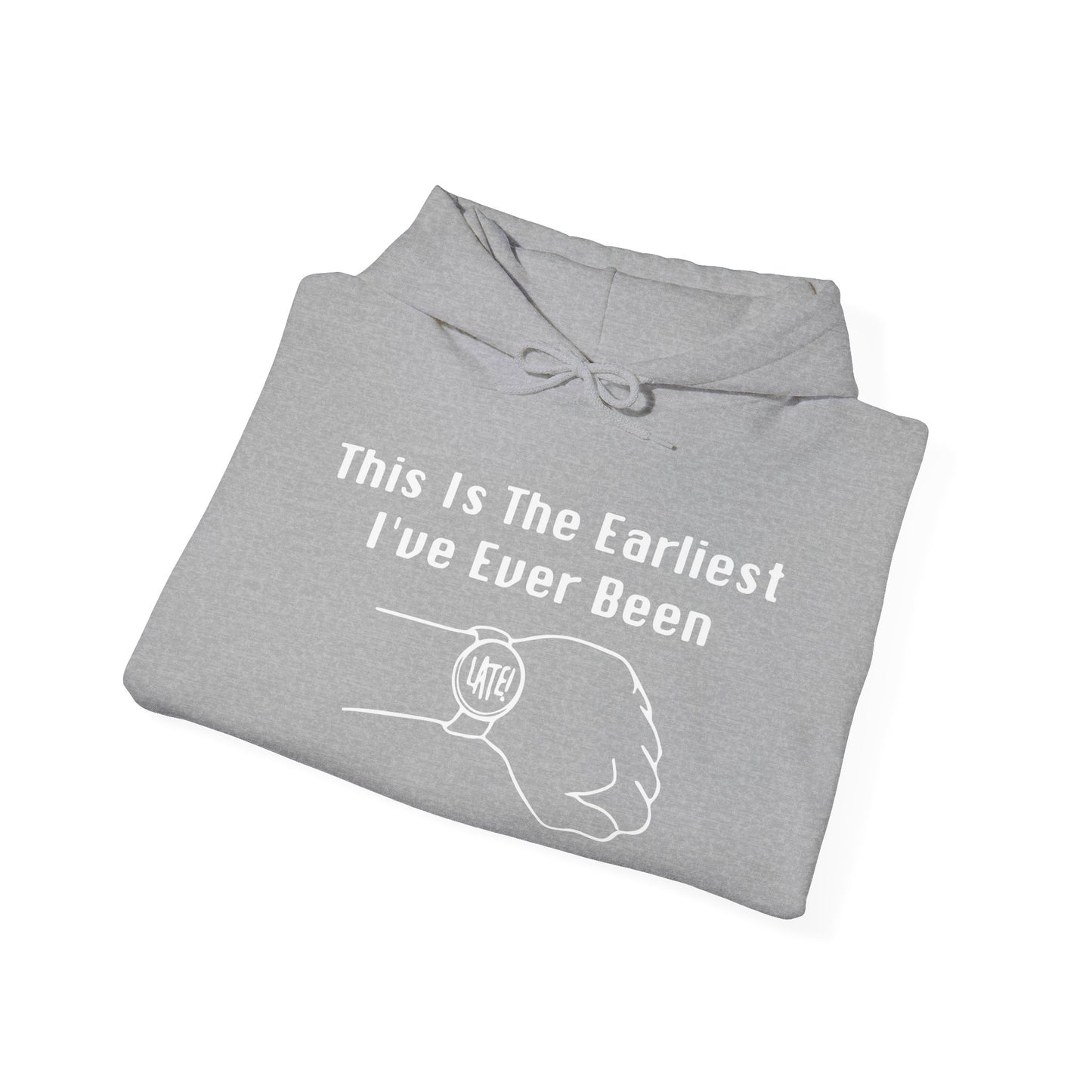 THE EARLIEST I'VE EVER BEEN - Premium Unisex Funny Sarcastic Black Hoodie Sweatshirt