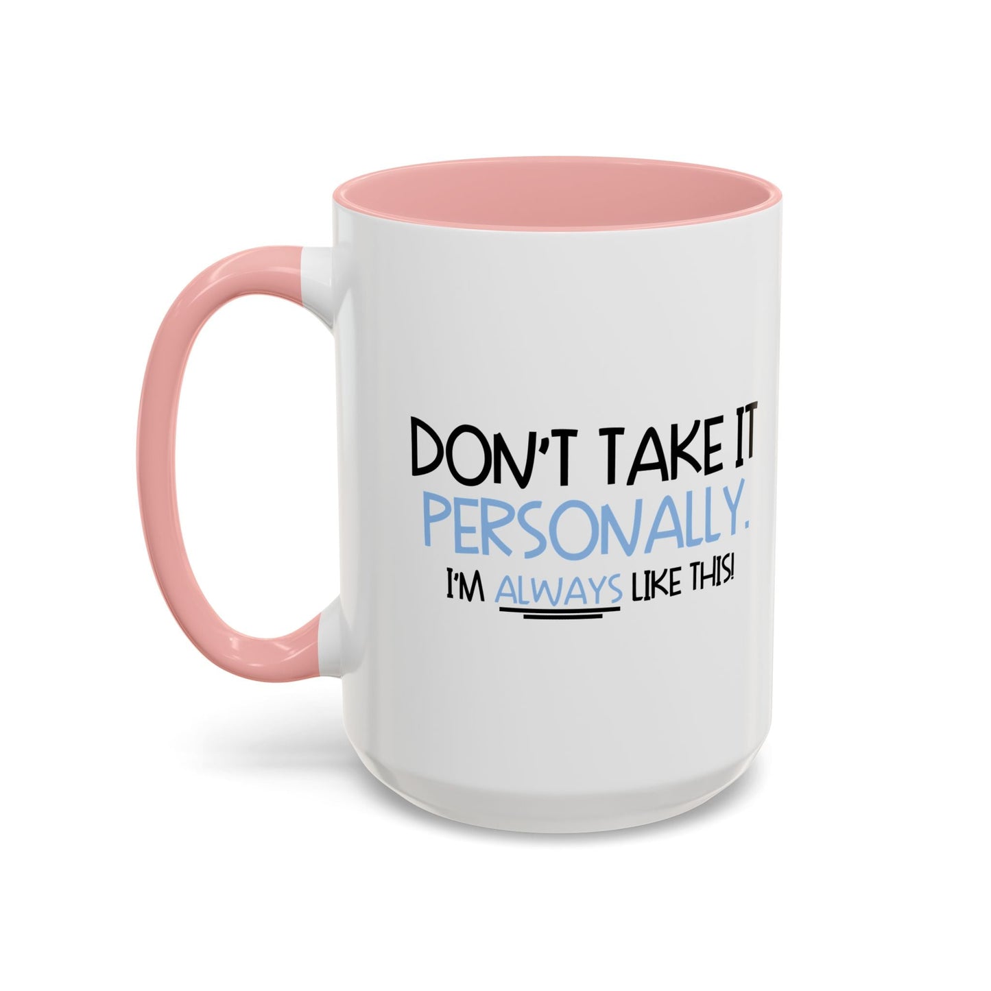 DON'T TAKE IT PERSONALLY Accent BiColor Funny Sarcastic Mug