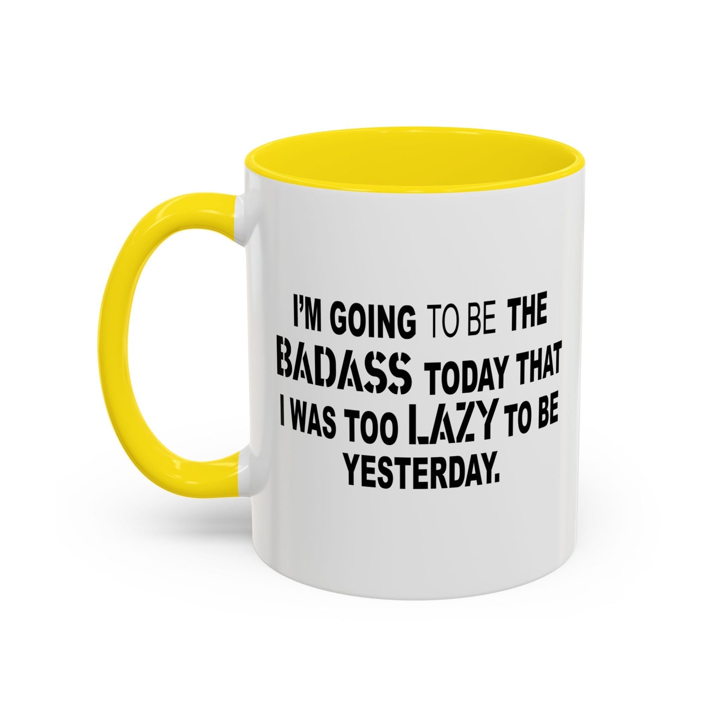 I'M GOING TO THE BADASS TODAY Accent BiColor Funny Sarcastic Mug