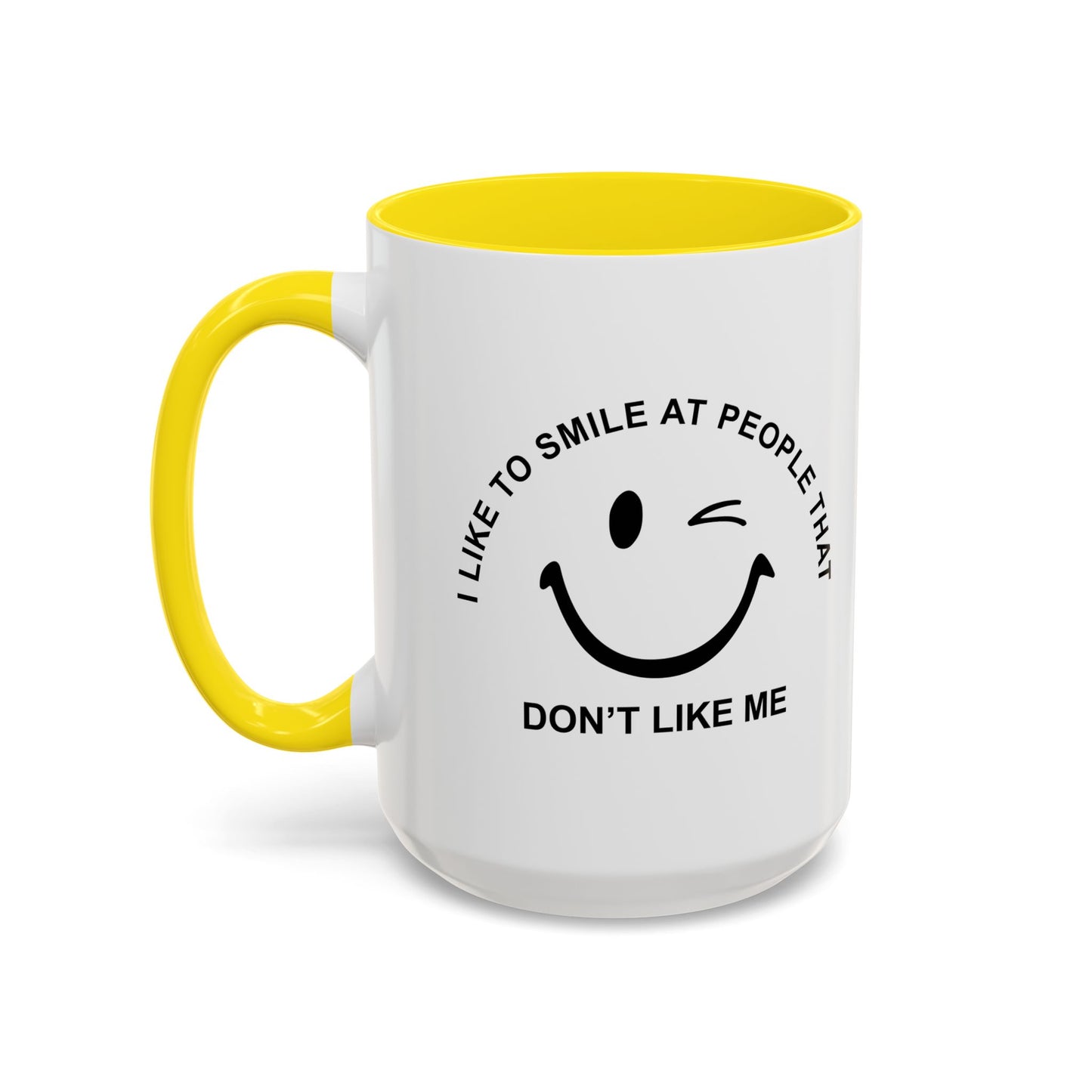 I SMILE AT PEOPLE THAT DON'T LIKE ME Accent BiColor Funny Sarcastic Mug