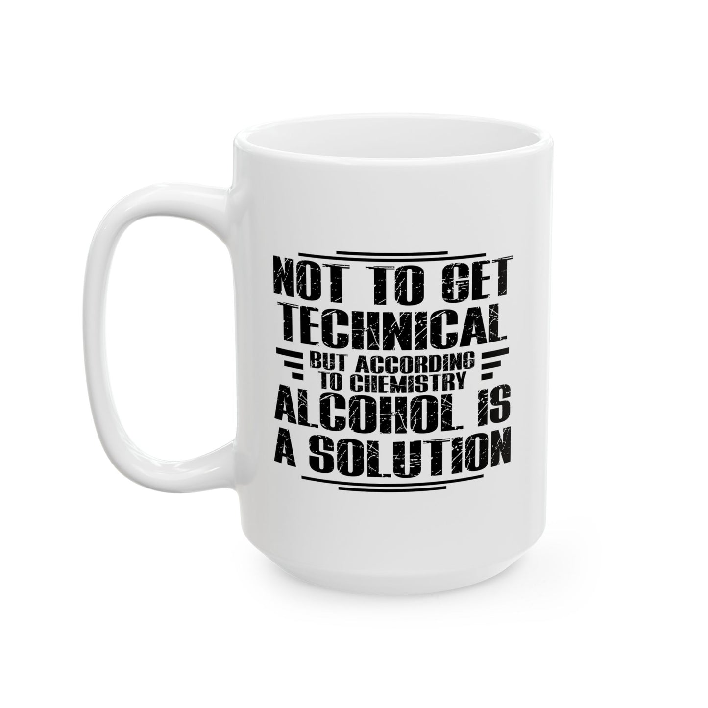 ALCOHOL IS A SOLUTION FUNNY SARCASTIC WHITE MUG