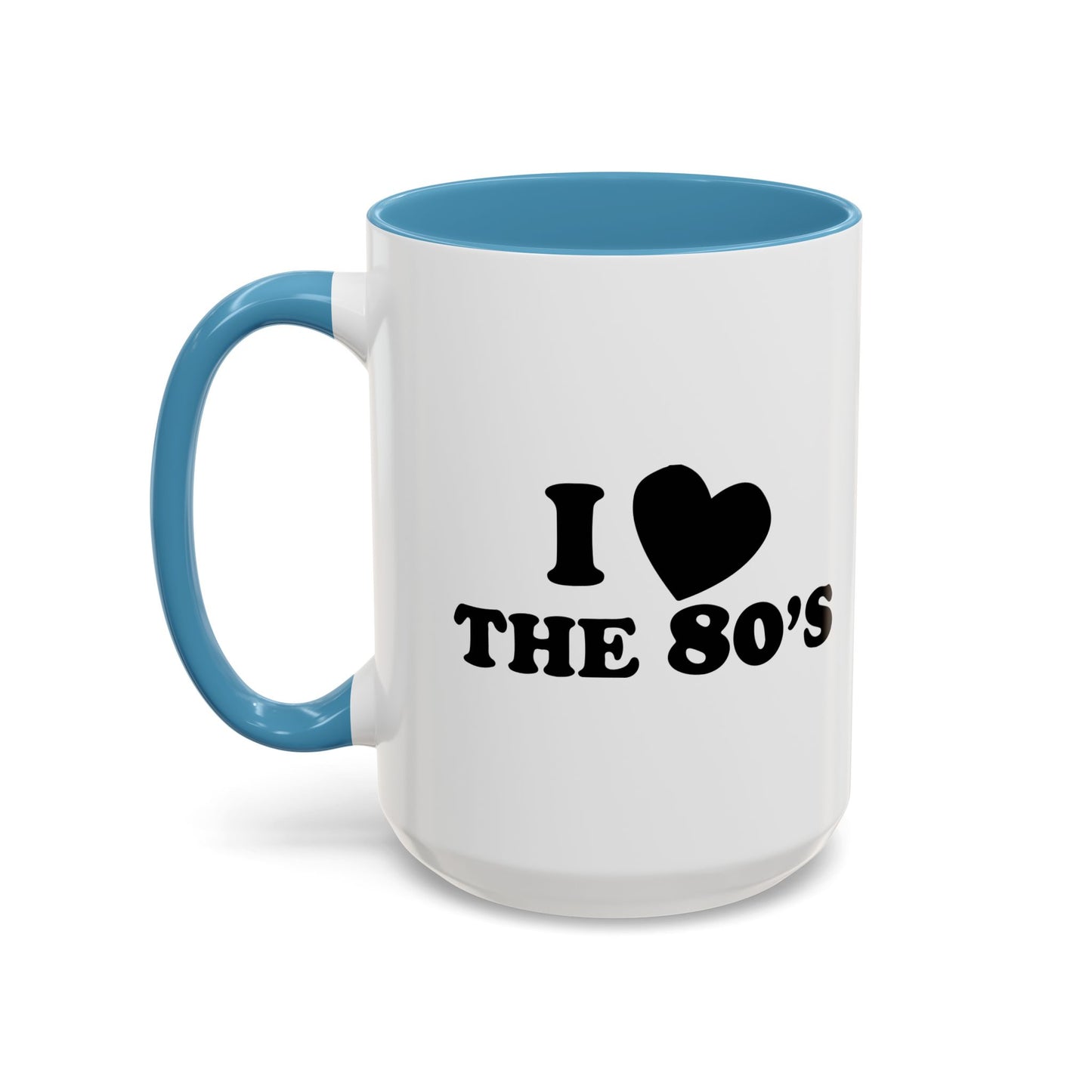 I LOVE THE 80'S Accent BiColor Funny Sarcastic Mug