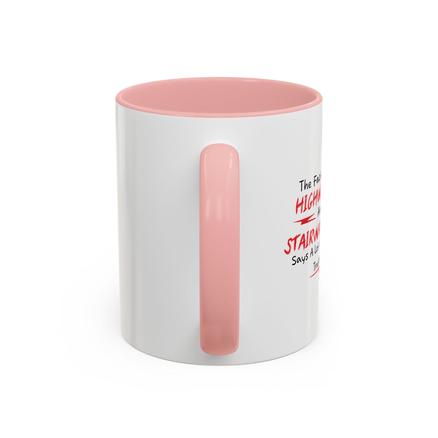 The Fact That There's A Highway To Hell and Only A Stairway To Heaven Says A Lot Accent BiColor Funny Sarcastic Mug