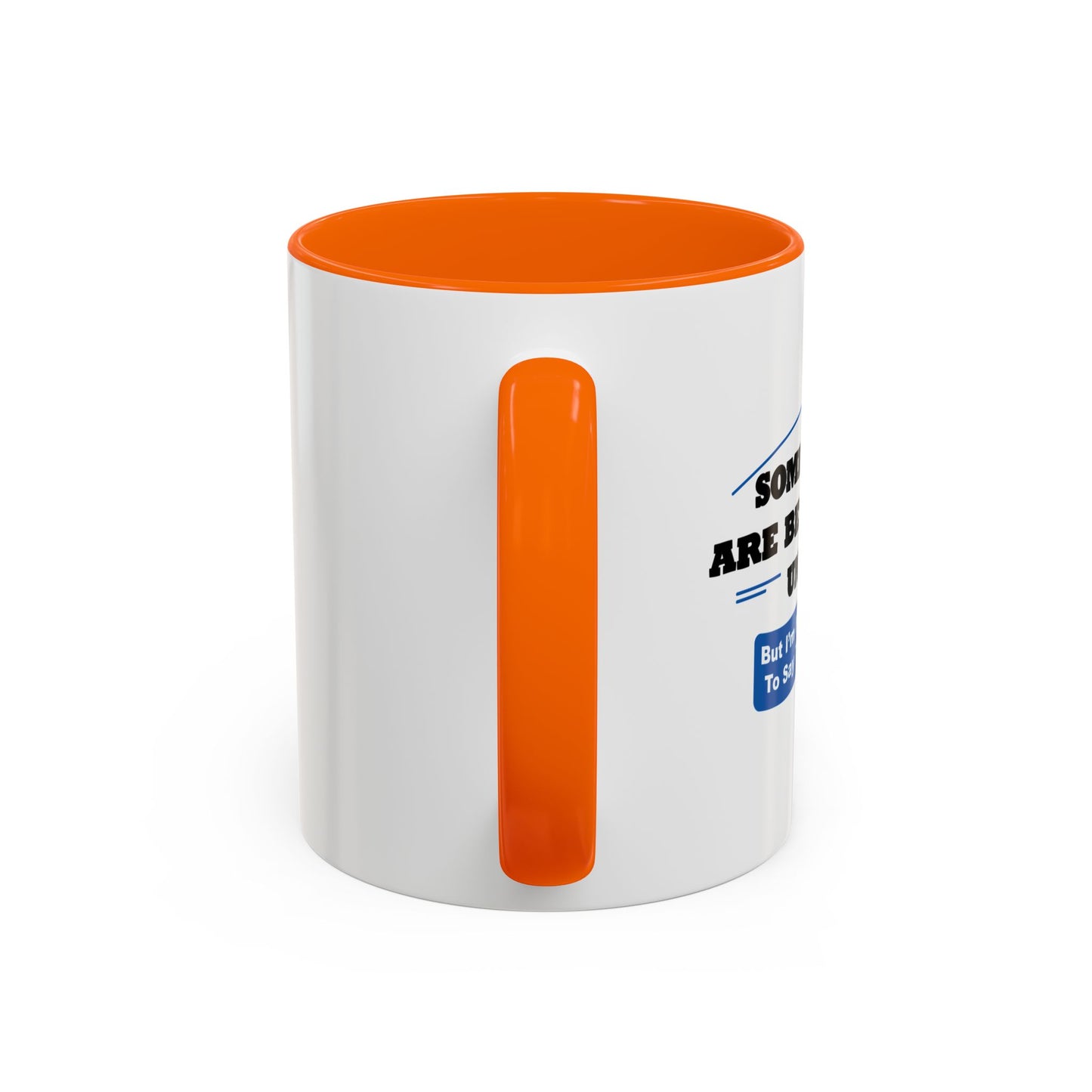 SOME THINGS ARE BETTER LEFT UNSAID. Accent BiColor Funny Sarcastic Mug