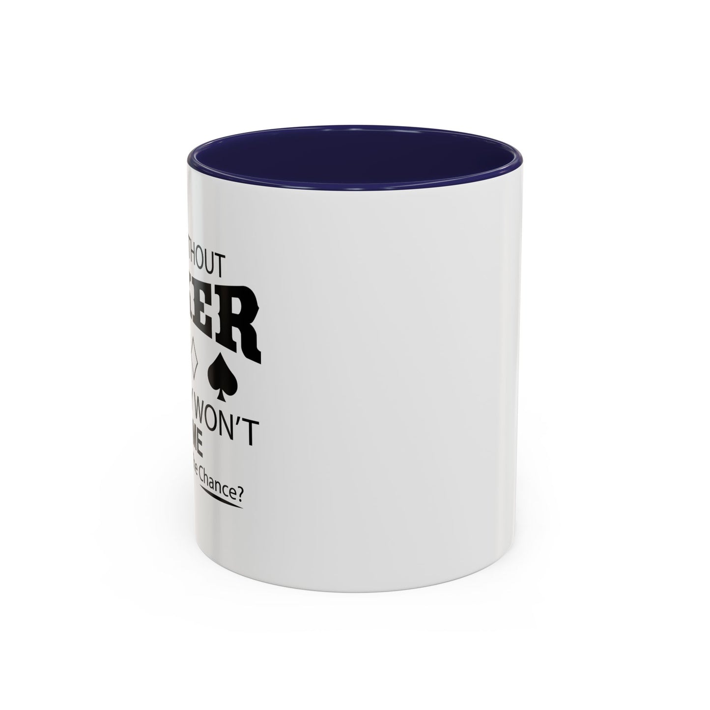 A DAY WITHOUT POKER Accent BiColor Funny Sarcastic Mug