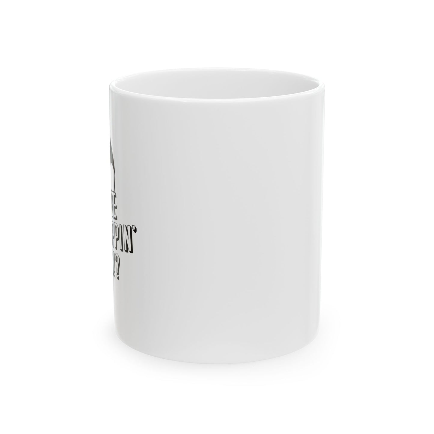 WHERE WE DROPPIN' BOYS!? FUNNY SARCASTIC White Mug