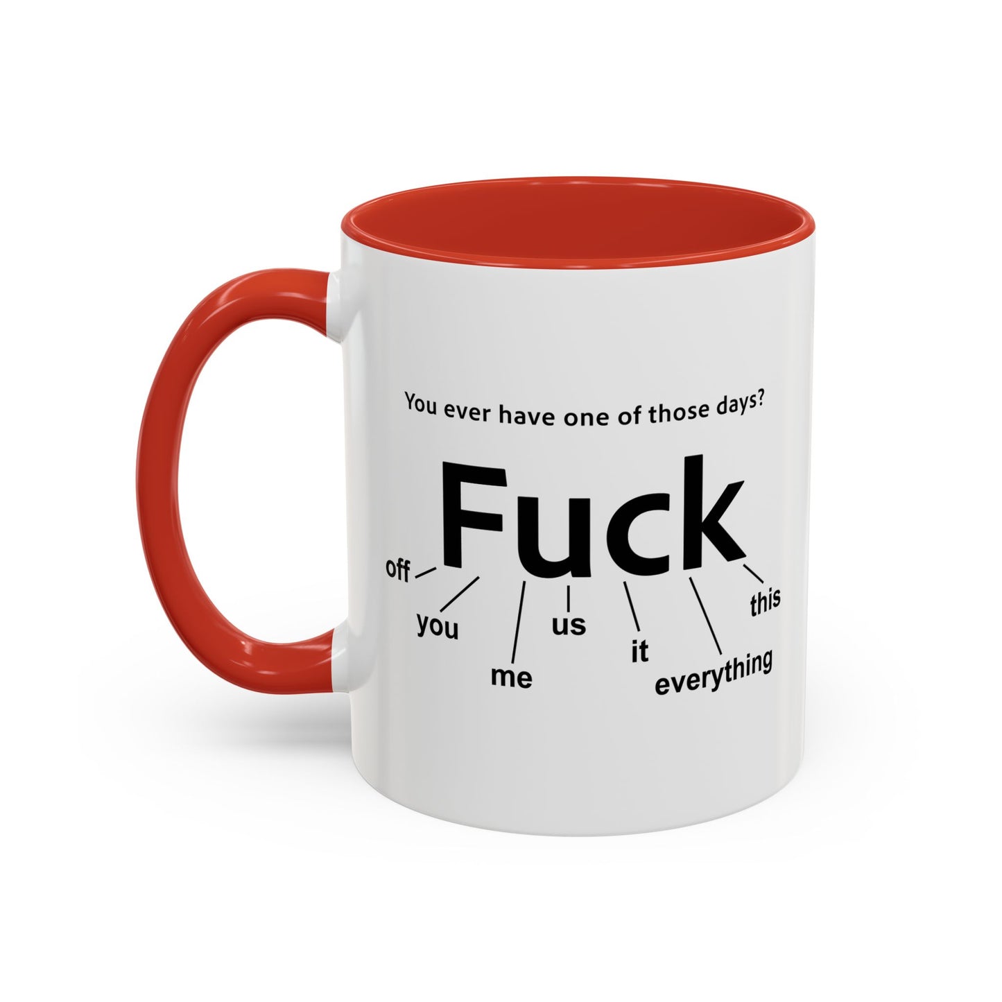 EVER HAVE ONE OF THESE DAYS? Accent BiColor Funny Sarcastic Mug