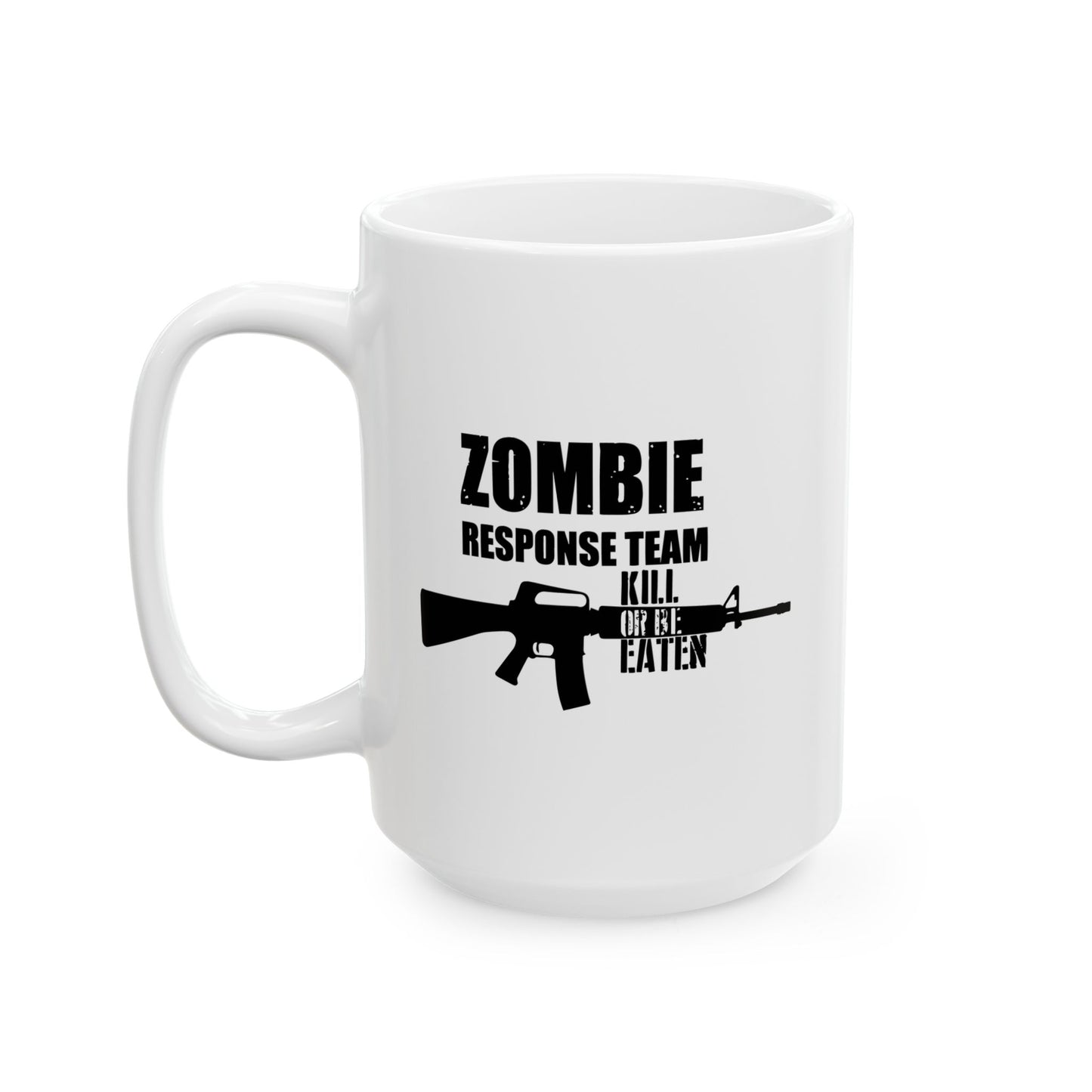 ZOMBIE RESPONSE TEAM FUNNY SARCASTIC WHITE MUG