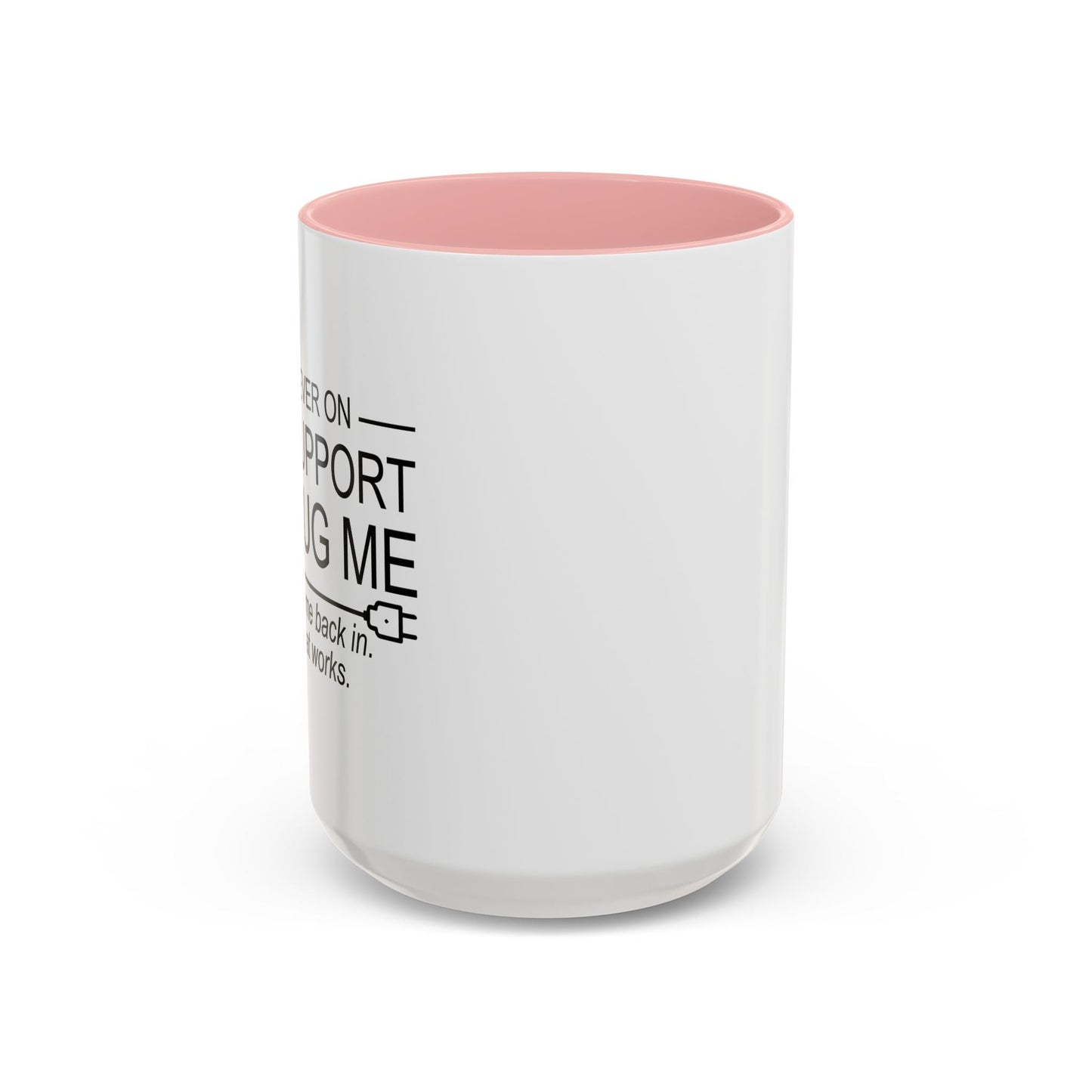 IF I'M EVER ON LIFE SUPPORT UNPLUG ME Accent BiColor Funny Sarcastic Mug