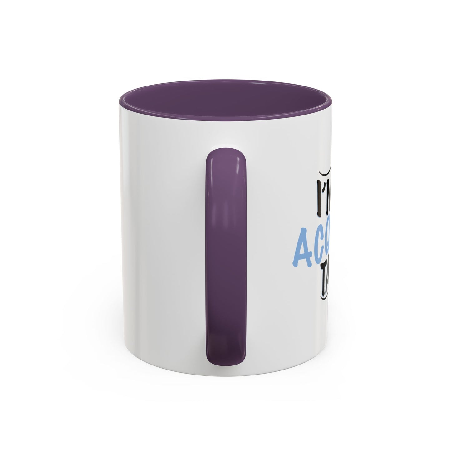 I'M AN ACQUIRED TASTE Accent BiColor Funny Sarcastic Mug