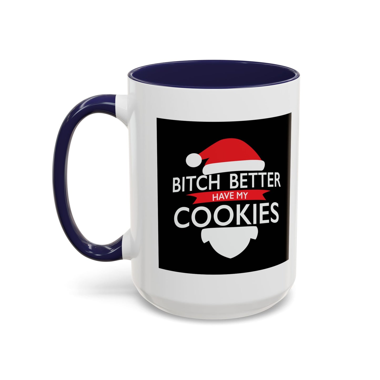 BETTER HAVE MY COOKIES Accent BiColor Funny Sarcastic Mug