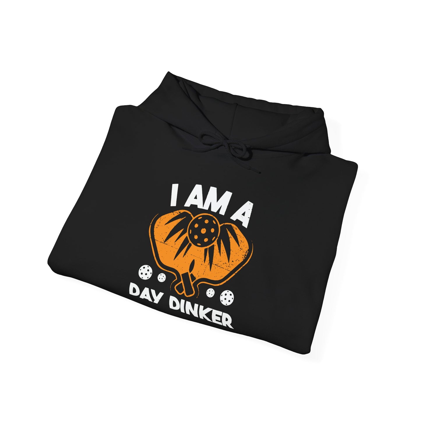 I AM A DAY DINKER - Premium Unisex Funny Sarcastic Black Hoodie Sweatshirt