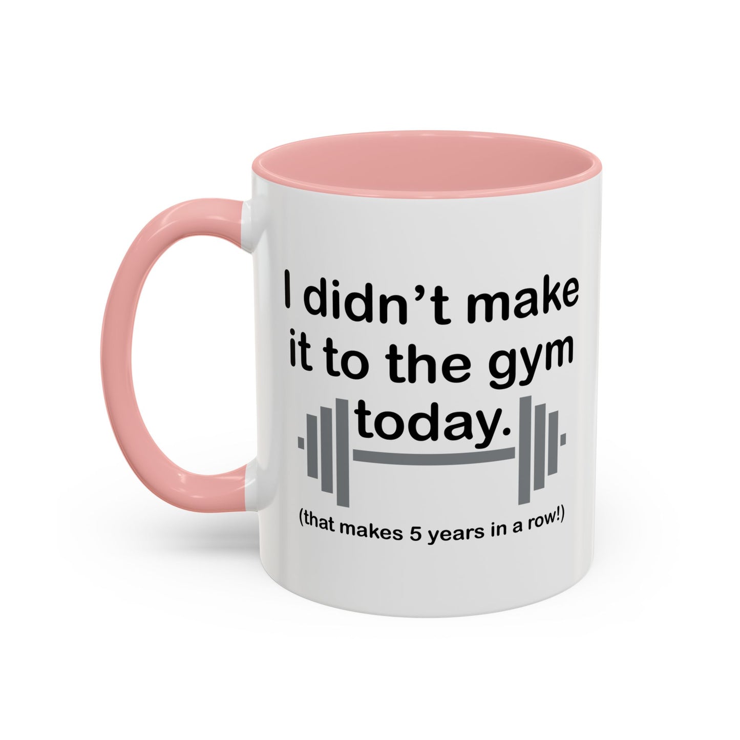 I DIDN'T MAKE IT TO THE GYM Accent BiColor Funny Sarcastic Mug