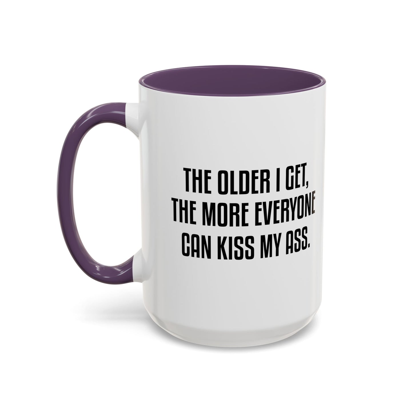 THE OLDER I GET Accent BiColor Funny Sarcastic Mug