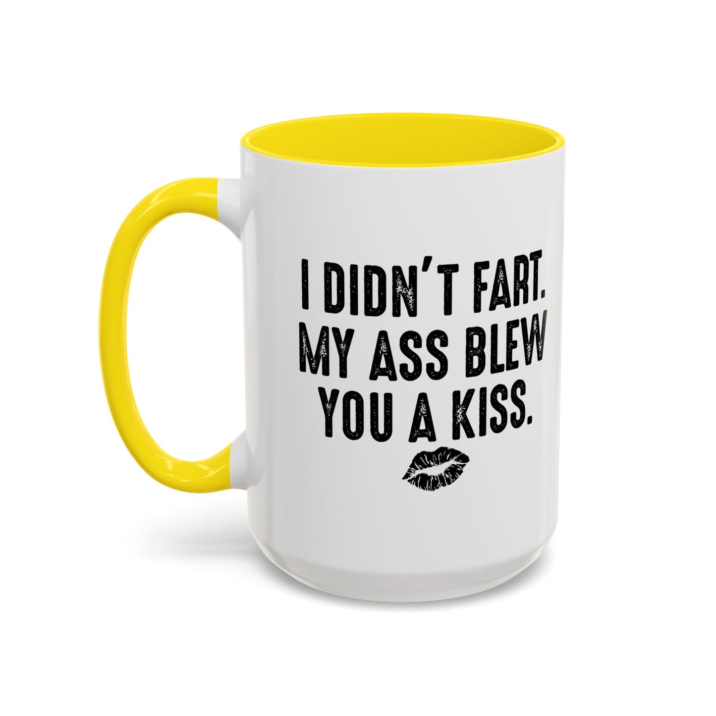 MY ASS BLEW YOU A KISS Accent BiColor Funny Sarcastic Mug