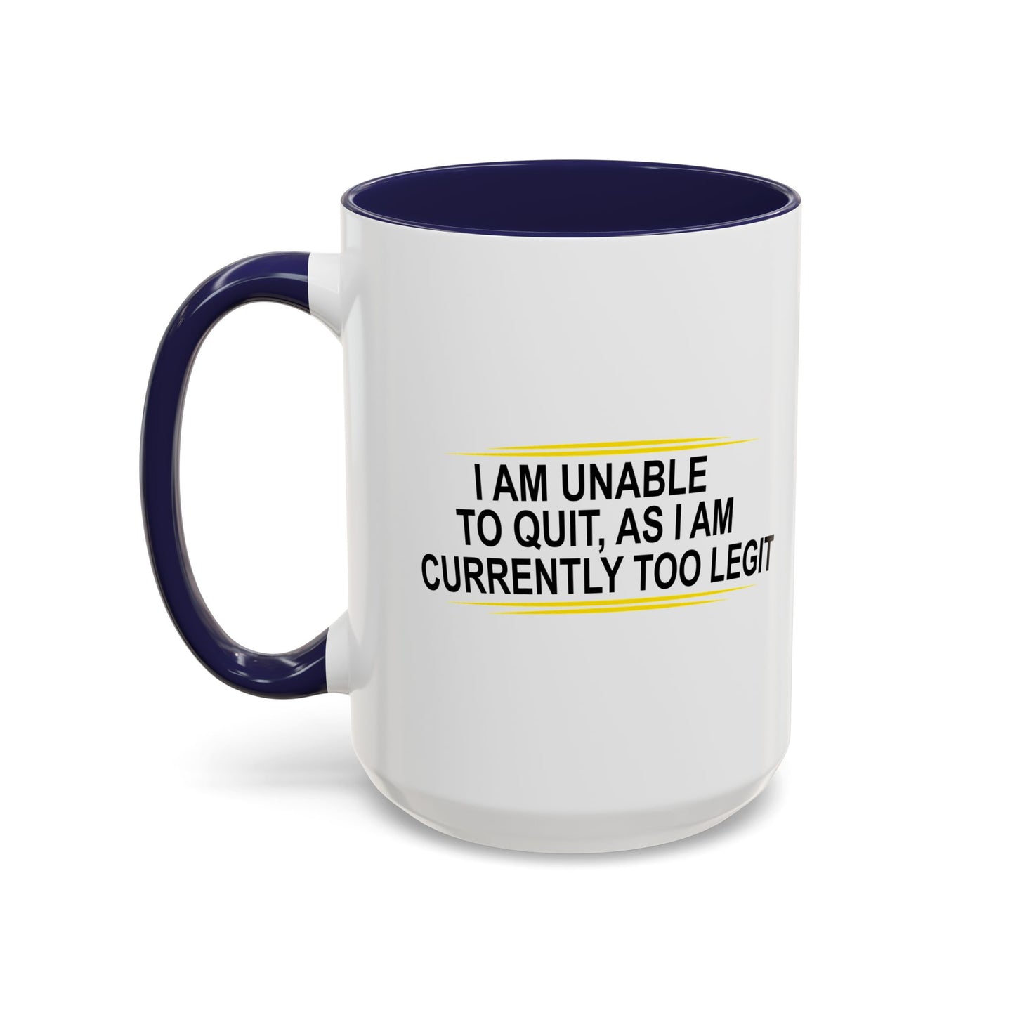 I AM UNABLE TO QUIT Accent BiColor Funny Sarcastic Mug