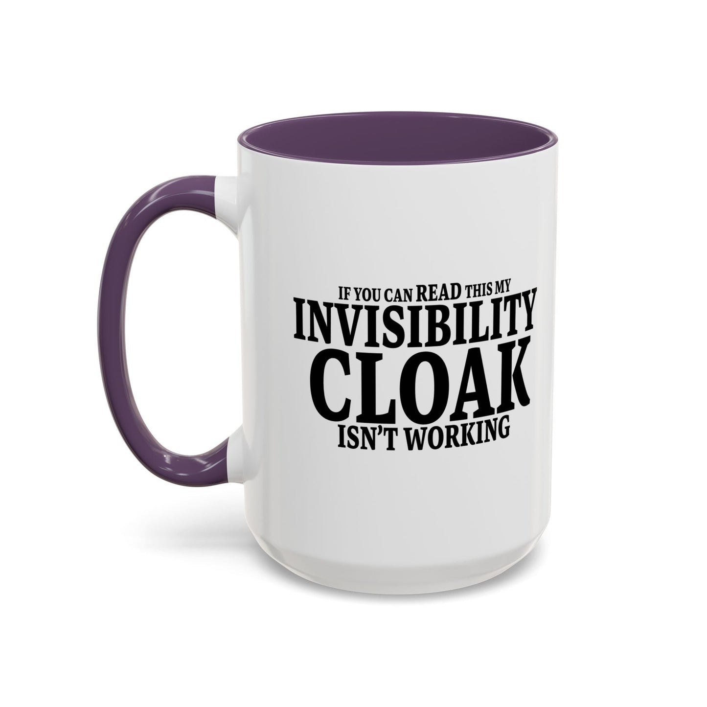 INVISIBILITY CLOAK ISN'T WORKING Accent BiColor Funny Sarcastic Mug