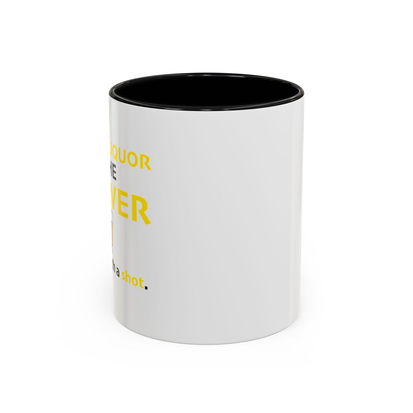 I DOUBT LIQUOR IS THE ANSWER Accent BiColor Funny Sarcastic Mug